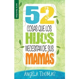 52 cosas que los hijos necesitan de sus mamás