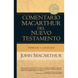 Comentario MacArthur del Nuevo Testamento - Hebreos y Santiago