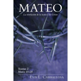 Mateo, la revelación de la realeza de Cristo. Vol. 2