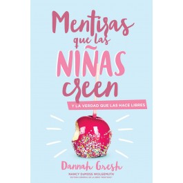 Mentiras que las niñas creen y la verdad que las hace libres