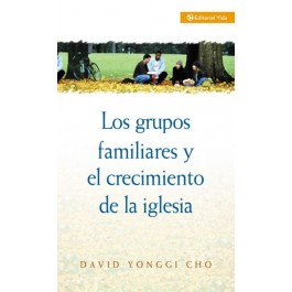 Grupos familiares y el crecimiento de la iglesia, Los