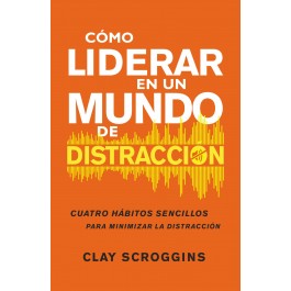 Cómo liderar en un mundo de distracción