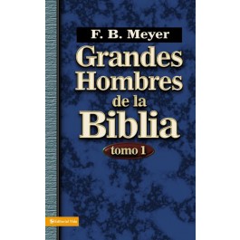Grandes hombres de la Biblia. Vol. 1
