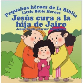 Jesús cura a la hija de Jairo: Pequeños héroes de la Biblia (bilingüe)