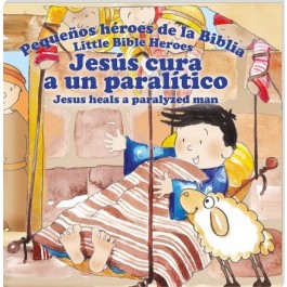 Jesús cura a un paralítico: Pequeños héroes de la Biblia (bilingüe)