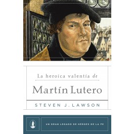 Heróica valentía de Martín Lutero, La