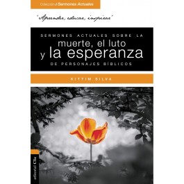 Sermones actuales sobre la muerte, el luto y la esperanza de personajes bíblicos