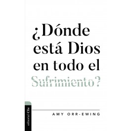 ¿Dónde está Dios en todo el sufrimiento?
