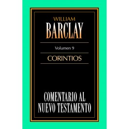 Comentario al N. T. de Barclay. Vol. 09 - 1ª y 2ª Corintios
