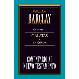 Comentario al N. T. de Barclay. Vol. 10 - Gálatas / Efesios
