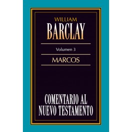 Comentario al N. T. de Barclay. Vol. 03 - Marcos