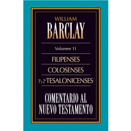 Comentario al N. T. de Barclay. Vol. 11 - Filipenses / Tesalonicenses