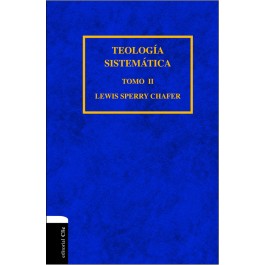 Teología sistemática de Chafer. Vol. 2