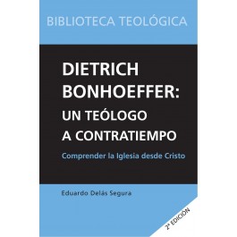 Dietrich Bonhoeffer, un teólogo a contratiempo