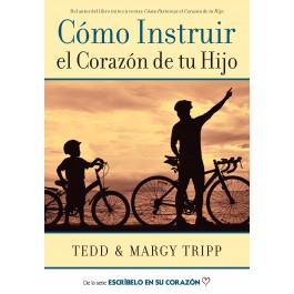 Cómo instruir el corazón de tu hijo