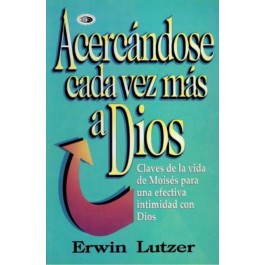 Acercándose cada vez más a Dios  -Erwin Lutzer
