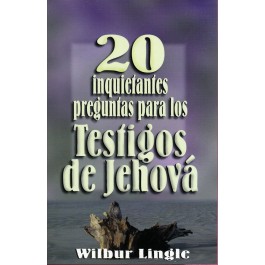 20 Inquietantes Preguntas para los Testigos de Jehová MM-Wilbur Lingle