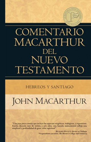 Comentario MacArthur del Nuevo Testamento - Hebreos y Santiago