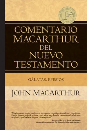 Comentario MacArthur del Nuevo Testamento - Gálatas, Efesios