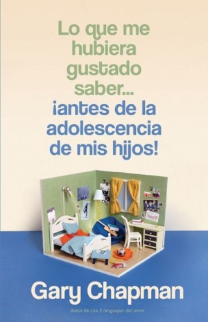 Lo que me hubiera gustado saber ¡antes de la adolescencia de mis hijos!