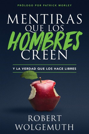 Mentiras que los hombres creen y la verdad que los hace libres