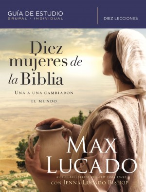 Diez mujeres de la Biblia - Guía de estudio