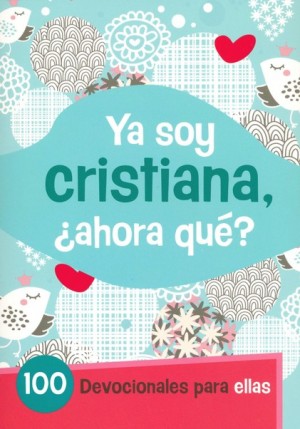 Ya soy cristiana, ¿ahora qué?