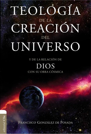 Teología de la Creación del Universo y de la Relación con Dios con su obra Cósmica