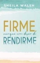 Firme, aunque con deseo de rendirme