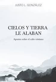 Cielos y tierra le alaban