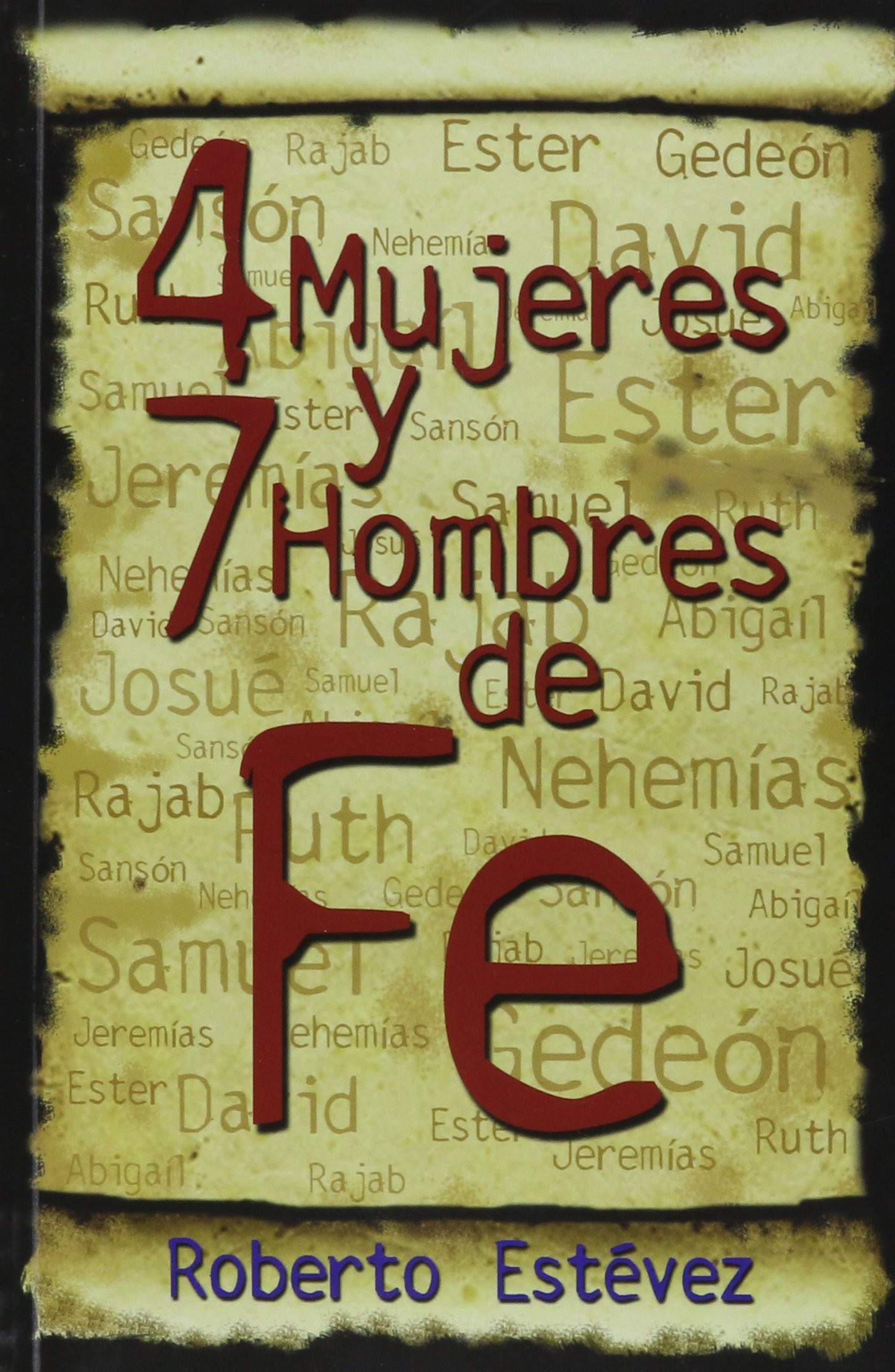 4 MUJERES Y 7 HOMBRES DE FE