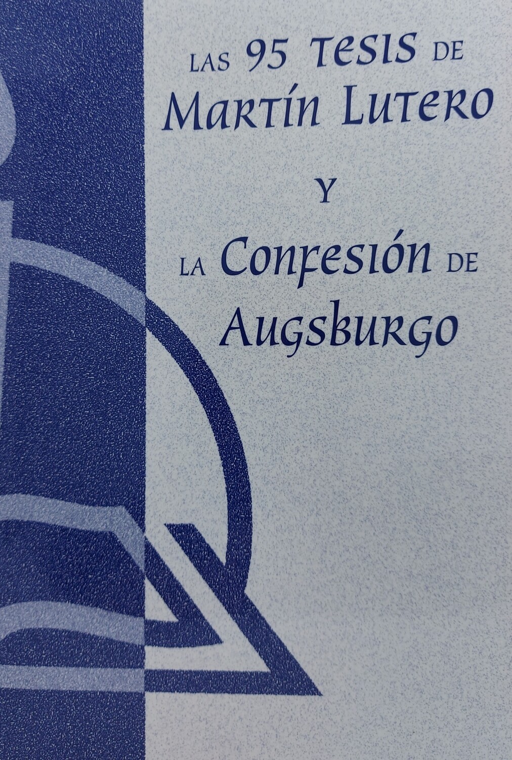 95 tesis de Martín Lutero y la confesión de Augsburgo, Las