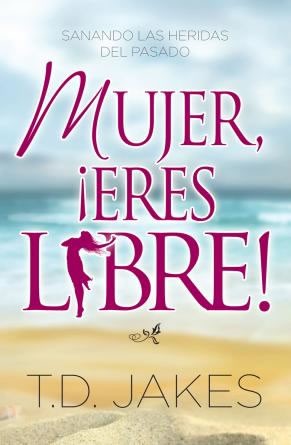 Mujer, ¡eres libre!