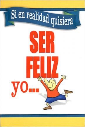 Si en realidad quisiera ser feliz - yo