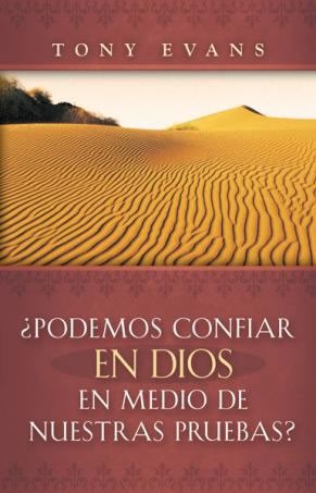 ¿Podemos confiar en Dios en medio de nuestras pruebas?