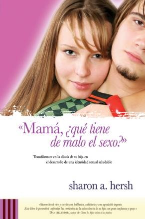 Mamá, ¿que tiene de malo el sexo?