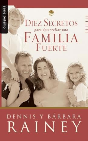 Diez secretos para desarrollar una familia fuerte