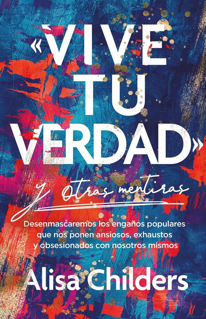 Vive tu verdad y otras mentiras