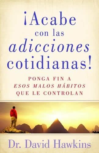 ¡Acabe con las adicciones cotidianas!