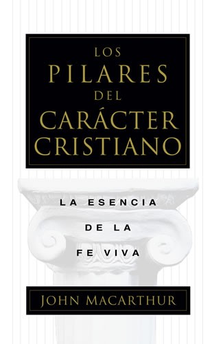 Pilares del carácter cristiano, Los