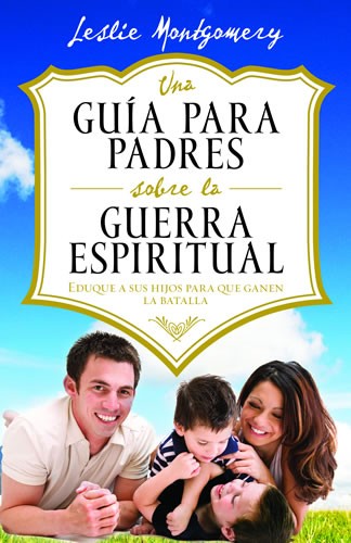 Una guía para padres sobre la guerra espiritual