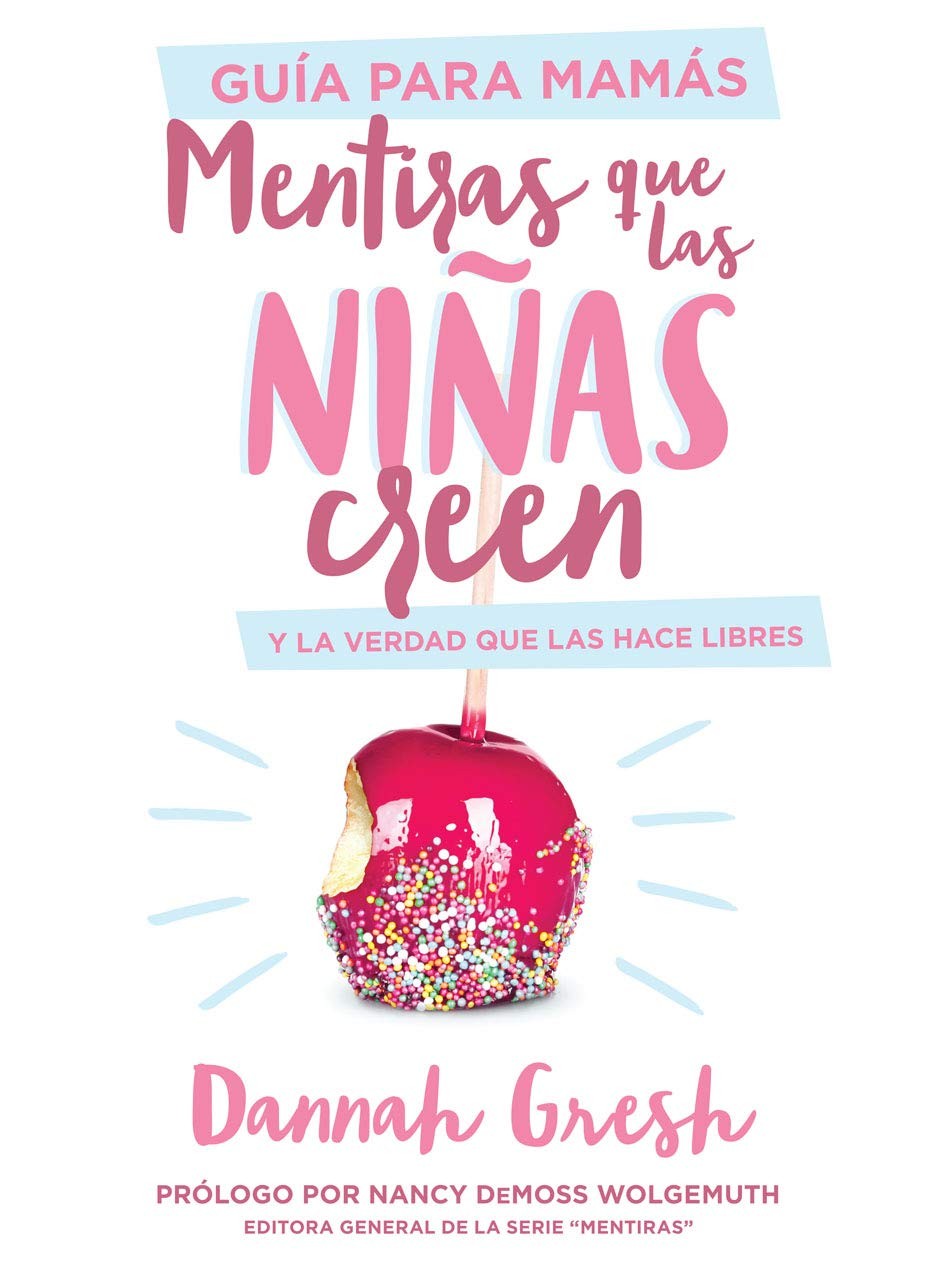 Mentiras que las niñas creen y la verdad que las hace libres