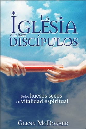 Iglesia que hace discipulos, La