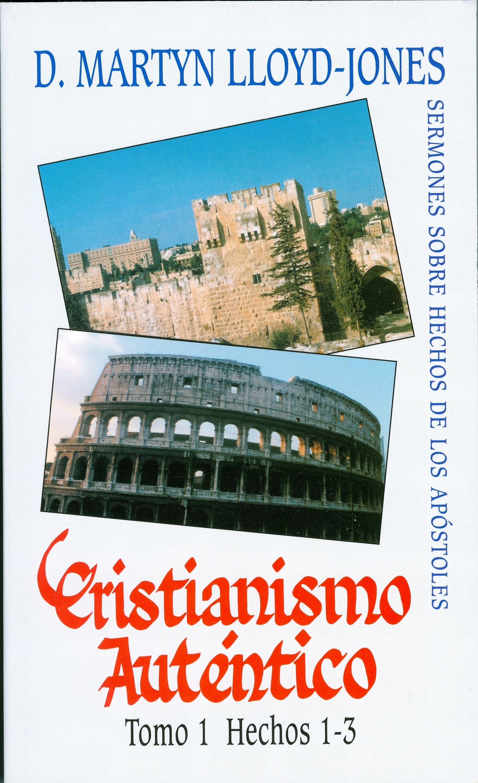 Cristianismo auténtico. Vol. 1: Hechos 1-3