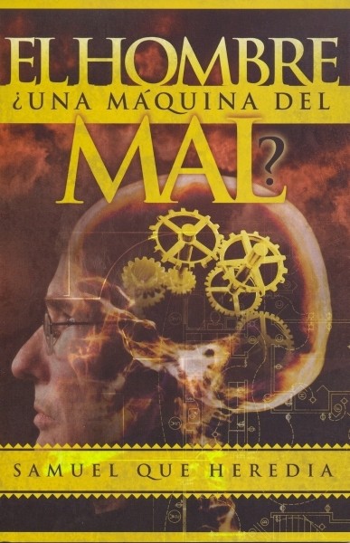 Hombre, El ¿Una máquina del mal?