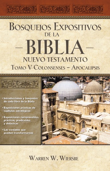 Bosquejos expositivos de la Biblia - Nuevo Testamento. Vol. 5: Colosenses - Apocalipsis