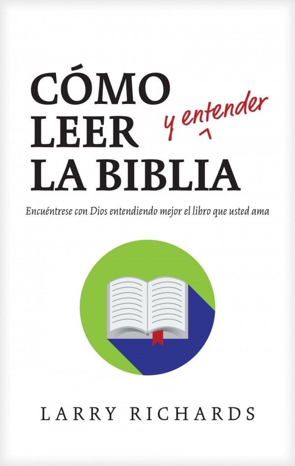 Cómo leer y entender la Biblia