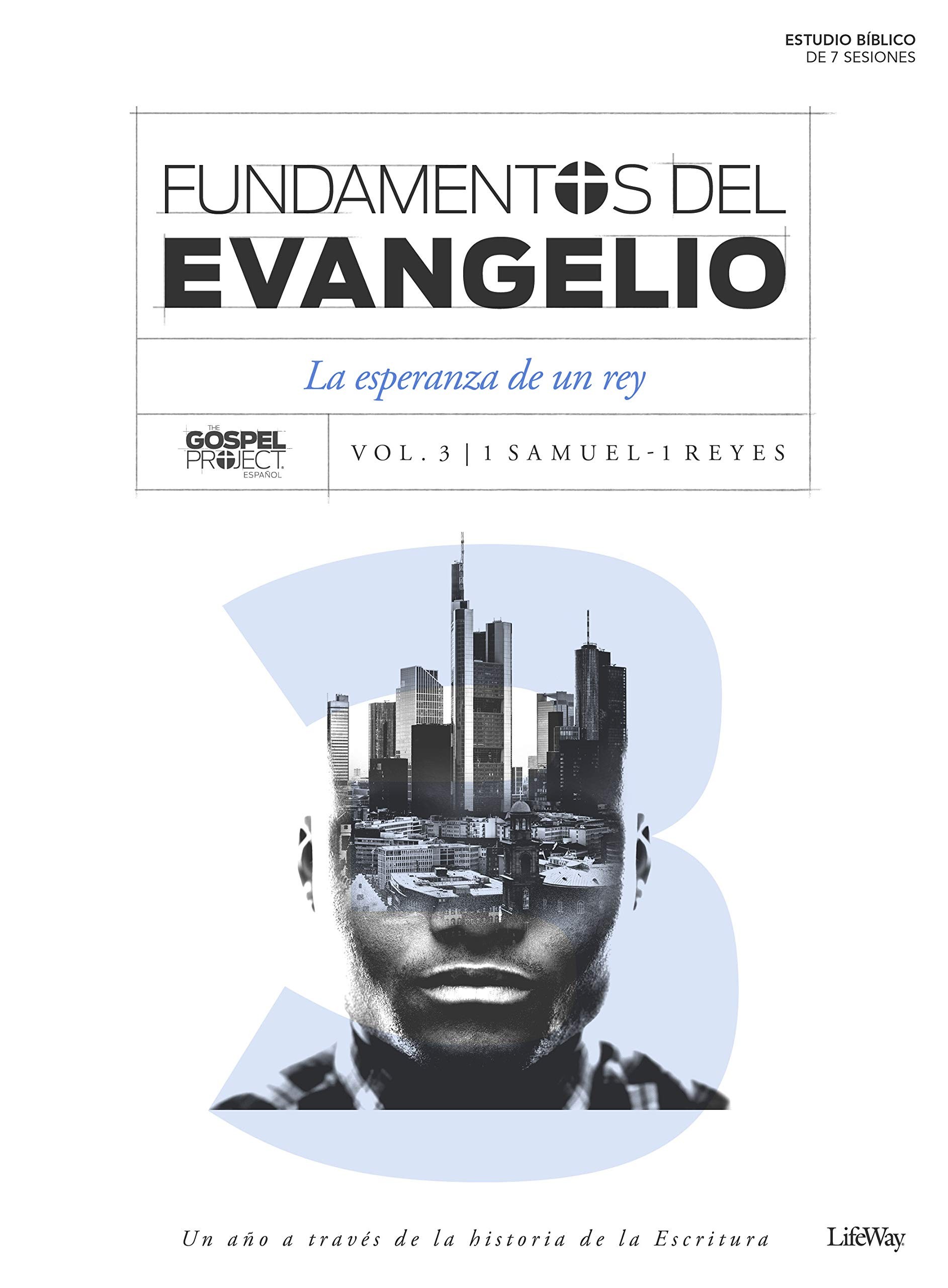 Fundamentos del Evangelio. Vol. 3 - 1 Samuel-1 Reyes: La esperanza de un rey