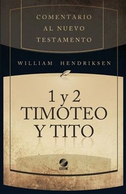 Comentario al Nuevo Testamento - 1 y 2 Timoteo y Tito