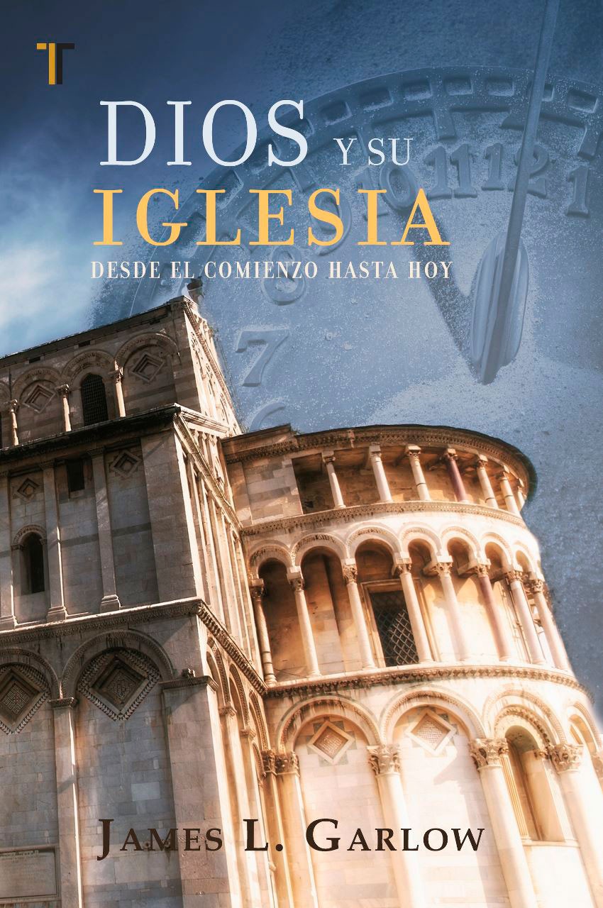 Dios y su Iglesia: Desde el comienzo hasta hoy